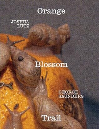 George Saunders & Joshua Lutz: Orange Blossom Trail