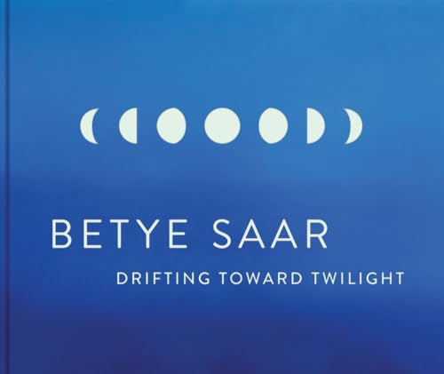 Betye Saar: Drifting toward Twilight (Hardcover)