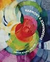 Harmony and Dissonance: Orphism in Paris, 1910–1930 Harmony and Dissonance: Orphism in Paris, 1910–1930