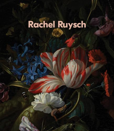 Rachel Ruysch: Nature into Art (Hardcover)