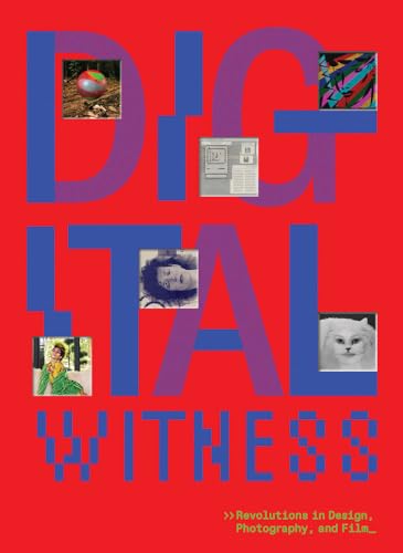 Digital Witness: Revolutions in Design, Photography, and Film (Hardcover)