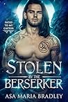 Stolen by the Berserker by Asa Maria Bradley