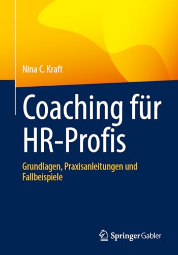Coaching für HR-Profis: Grundlagen, Praxisanleitungen und Fallbeispiele (German Edition)