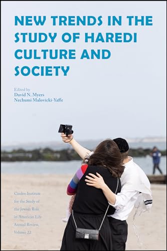 New Trends in the Study of Haredi Culture and Society (Jewish Role in American Life: An Annual Review)
