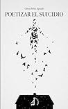 Poetizar el suicidio