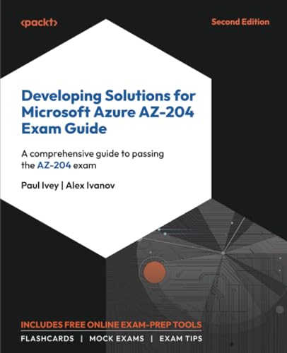 Developing Solutions for Microsoft Azure AZ-204 Exam Guide: A comprehensive guide to passing the AZ-204 exam (Paperback)
