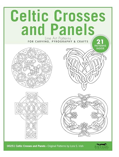 Celtic Crosses and Panels Line Art Patterns for Carving, Pyrography & Crafts (Fox Chapel Publishing) 21 Original Designs by Lora Irish - Celtic Knots and Stylized Animals, Dragons, People, and More