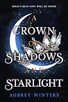 Book cover for A Crown of Shadows and Starlight (The Asteria Chronicles #3)