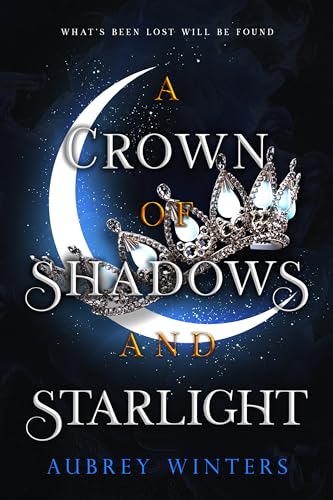 A Crown of Shadows and Starlight (The Asteria Chronicles #3)