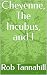 Cheyenne, The Incubus, and I by Rob Tannahill