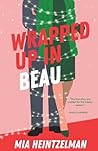 Wrapped Up in Beau by Mia Heintzelman