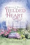Songs and Poems from a Yielded Heart by Judith Vander Wege Songs and Poems from a Yielded Heart by Judith Vander Wege