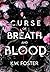 A Curse of Breath and Blood...