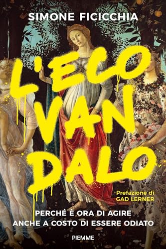 L'Ecovandalo: Perché è ora di agire anche a costo di essere odiato (Italian Edition)