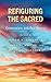 Refiguring the Sacred by Joseph A. Edelheit