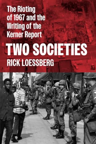 Two Societies: The Rioting of 1967 and the Writing of the Kerner Report (Paperback)