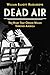 Dead Air: The Night That Or...
