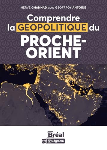 Comprendre la géopolitique du Proche-Orient (French Edition)