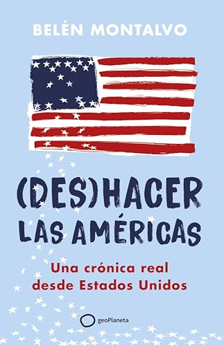 Portada de hacer las Américas: Una crónica real desde Estados Unidos, de Belén Montalvo