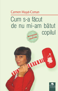 Cum s-a fãcut de nu mi-am bãtut copilul