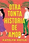 Otra tonta historia de amor by Katelyn Doyle
