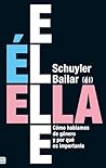 Él/Ella/Elle by Schuyler Bailar