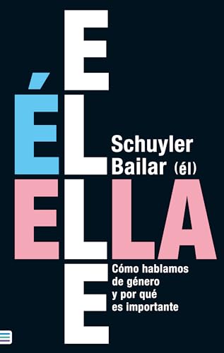 Portada de Él/Ella/Elle: Cómo hablamos de género y por qué es importante, de Schuyler Bailar