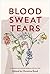 Blood Sweat Tears by Christine E Reed