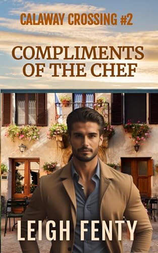 Compliments Of The Chef: Calaway Crossing Book 2 (Kindle Edition)