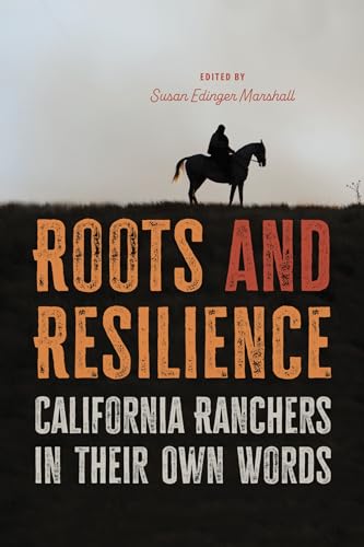 Roots and Resilience: California Ranchers in Their Own Words (Paperback)