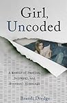 Girl, Uncoded by Brandi Dredge