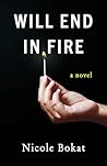 Will End in Fire: A Novel