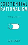 Book cover for Existential Rationalism: Handling Hume's Fork