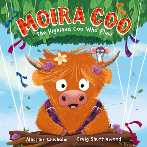 Moira Coo: The Highland Coo Who Flew (Kindle Edition)