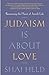Judaism Is About Love