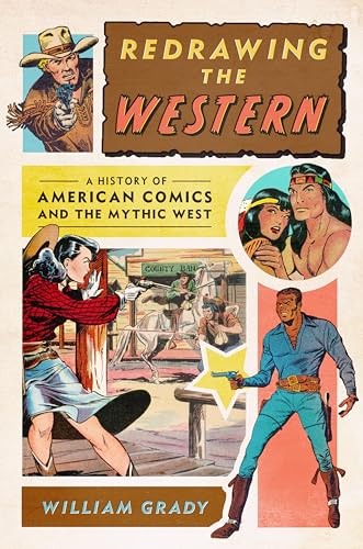 Redrawing the Western: A History of American Comics and the Mythic West (Kindle Edition)
