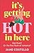 It’s Getting Hot in Here