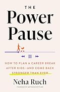 The Power Pause: How to Plan a Career Break After Kids—and Come Back Stronger Than Ever
