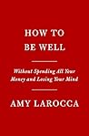How to Be Well: N...