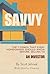 Savvy: The 7 Things Every H...
