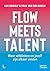 Flow meets talent (Dutch Edition)