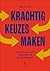 Krachtig keuzes maken (Dutch Edition)