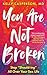 You Are Not Broken by Kelly Casperson You Are Not Broken by Kelly Casperson