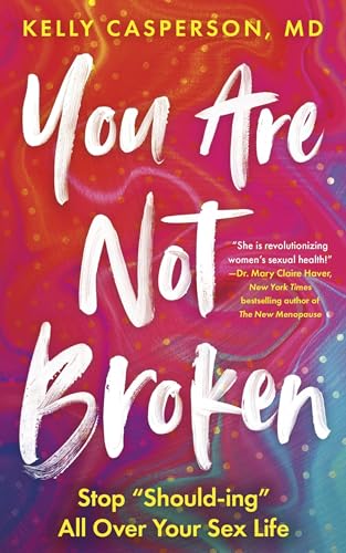 You Are Not Broken: Stop "Should-ing" All Over Your Sex Life (Paperback)