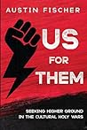 Us for Them: Seeking Higher Ground in the Cultural Holy Wars