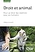 Droit et animal: Pour un dr...