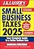 J.K. Lasser's Small Business Taxes 2025: Your Complete Guide to a Better Bottom Line