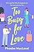 Too Busy for Love by Phoebe MacLeod