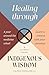Healing through Indigenous Wisdom by Valerie Ringland Healing through Indigenous Wisdom by Valerie Ringland