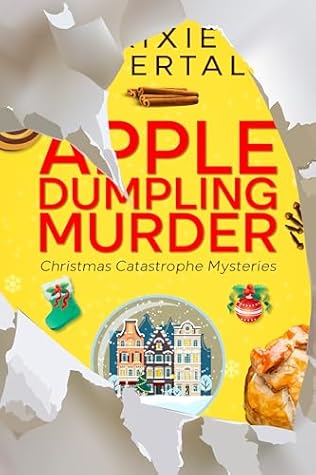 Apple Dumpling Murder: Paranormal Cozy Mystery (Christmas Catastrophe Mysteries Book 2)